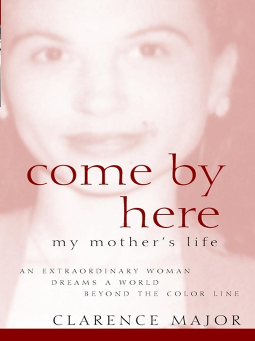 Title details for Come by Here by Clarence Major - Available